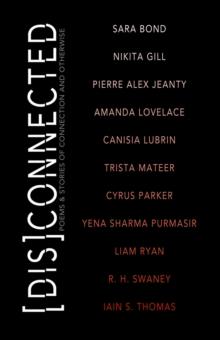 [Dis]Connected Volume 1 : Poems & Stories of Connection and Otherwise