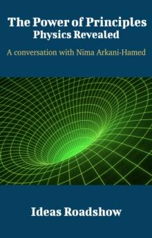 The Power of Principles: Physics Revealed - A Conversation with Nima Arkani-Hamed