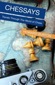 Chessays : Travels Through The World Of Chess