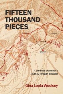 Fifteen Thousand Pieces : A Medical Examiner's Journey Through Disaster