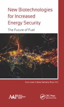 New Biotechnologies for Increased Energy Security : The Future of Fuel