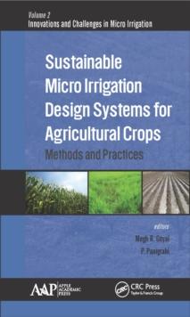 Sustainable Micro Irrigation Design Systems for Agricultural Crops : Methods and Practices