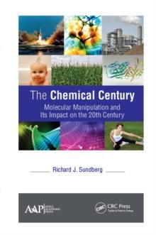 The Chemical Century : Molecular Manipulation and Its Impact on the 20th Century