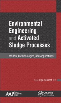 Environmental Engineering and Activated Sludge Processes : Models, Methodologies, and Applications