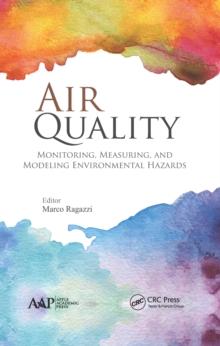 Air Quality : Monitoring, Measuring, and Modeling Environmental Hazards