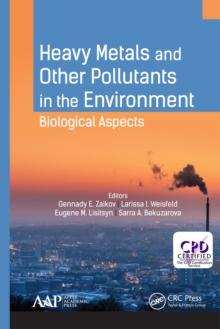 Heavy Metals and Other Pollutants in the Environment : Biological Aspects