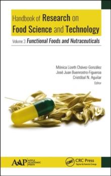 Handbook of Research on Food Science and Technology : Volume 3: Functional Foods and Nutraceuticals