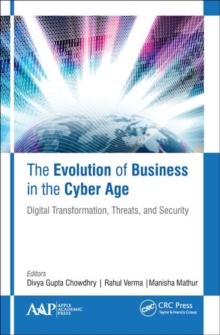 The Evolution of Business in the Cyber Age : Digital Transformation, Threats, and Security