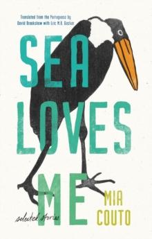 Sea Loves Me : Selected Stories