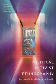 Political Activist Ethnography : Studies in the Social Relations of Struggle