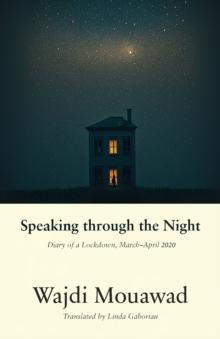 Speaking through the Night : Diary of a Lockdown, MarchApril 2020