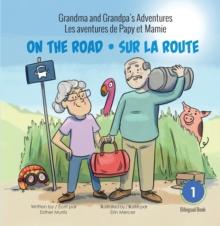 Grandma and Grandpa's Adventures / Les aventures de Papy et Mamie : On the Road / Sur la route