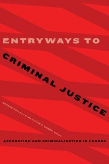 Entryways to Criminal Justice : Accusation and Criminalization in Canada