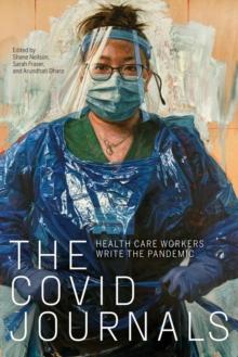 The Covid Journals : Health Care Workers Write the Pandemic