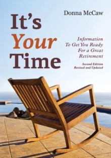 It's Your Time : Information to Get You Ready for a Great Retirement