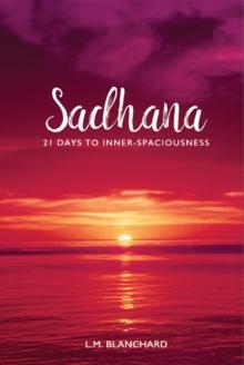 Sadhana : 21 Days to Inner-Spaciousness