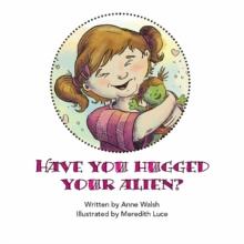 Have You Hugged Your Alien?