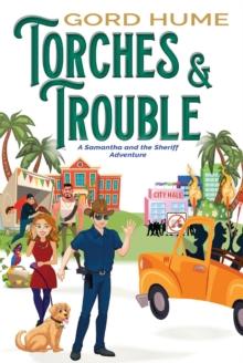 Torches & Trouble : A Samantha and the Sheriff Adventure