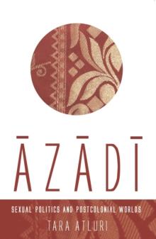 Azadi: Sexual Politics and Postcolonial Worlds