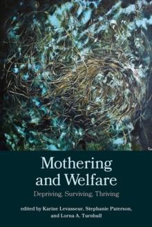 Mothering and Welfare : Depriving, Surviving, Thriving