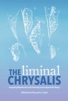 The Liminal Chrysalis: Imagining Reproduction and Parenting Futures Beyond the Binary