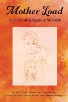 Mother Load : Memoirs of Struggle and Strength