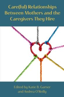 Care(ful) Relationships between Mothers and the Caregivers They Hire