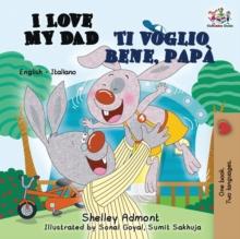 I Love My Dad Ti voglio bene, papa : English Italian Bilingual Edition