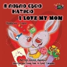 I Love My Mom : Ukrainian English Bilingual Edition