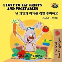 I Love to Eat Fruits and Vegetables (English Korean Kids Book Bilingual)