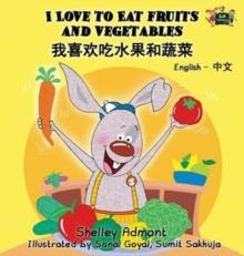 I Love to Eat Fruits and Vegetables : English Chinese Bilingual Edition