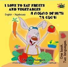 I Love to Eat Fruits and Vegetables (English Ukrainian Kids Book)