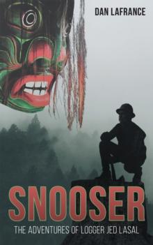 Snooser: The Adventures of Logger Jed Lasal