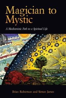 Magician to Mystic : A Mediumistic Path to a Spiritual Life