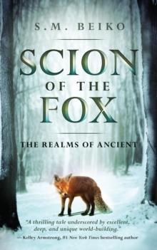 Scion Of The Fox : The Realms of Ancient, Book 1