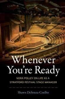 Whenever You're Ready : Nora Polley on Life as a Stratford Festival Stage Manager