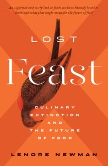 Lost Feast : Culinary Extinction and the Future of Food