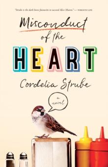 Misconduct Of The Heart : A Novel