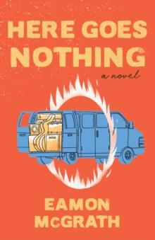 Here Goes Nothing : A Novel