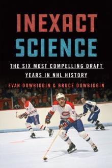 Inexact Science : The Six Most Compelling Draft Years in NHL History