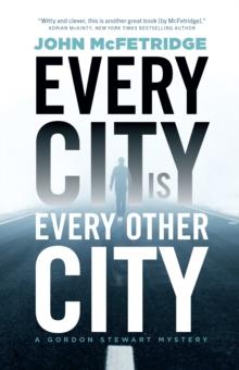 Every City Is Every Other City : A Gordon Stewart Mystery