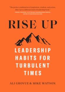 Rise Up : Leadership Habits for Turbulent Times