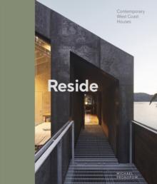 Reside : Contemporary West Coast Houses