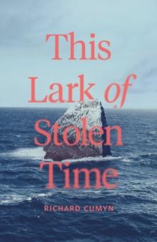 This Lark of Stolen Time : A Novel