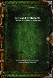 Jews and Protestants From the Reformation to the Present