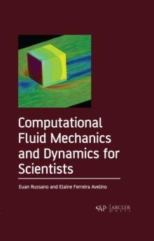 Computational Fluid Mechanics and Dynamics for Scientists