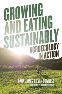 Growing and Eating Sustainably : Agroecology in Action