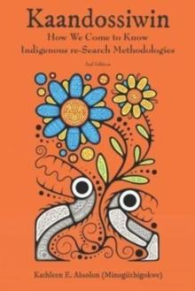 Kaandossiwin, 2nd ed. : How We Come to Know: Indigenous Re-Search Methodologies