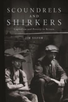 Scoundrels and Shirkers : Capitalism and Poverty in Britain