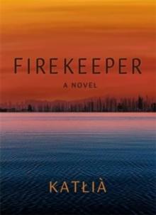 Firekeeper : A Novel